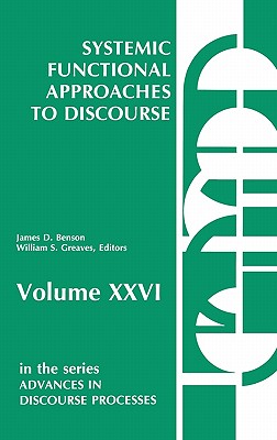 Systemic Functional Approaches to Discourse: Selected Papers from the 12th International Systemic Workshop