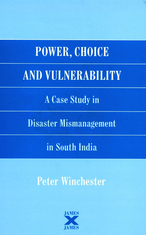 Power, Choice and Vulnerability: A Case Study in Disaster Management in South India, 1977-88