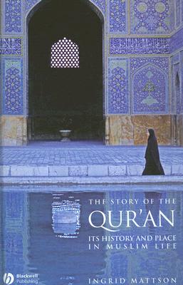 The Story of the Qur’an: Its History and Place in Muslim Life