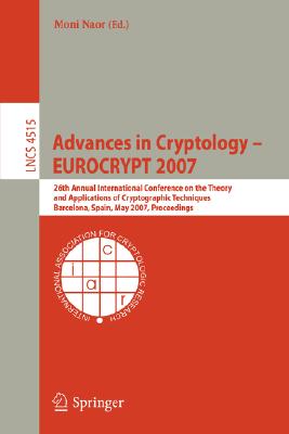 Advances in Cryptology - EUROCRYPT 2007: 26th Annual International Conference on the Theory and Applications of Cryptographic Te