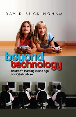 Beyond Technology: Children’s Learning in the Age of Digital Culture