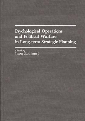 Psychological Operations and Political Warfare in Long-Term Strategic Planning