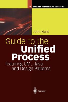 Guide to the Unified Process Featuring Uml, Java and Design Patterns