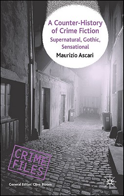 A Counter-History of Crime Fiction: Supernatural, Gothic, Sensational