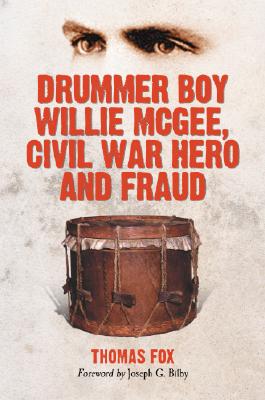 Drummer Boy Willie Mcgee, Civil War Hero and Fraud