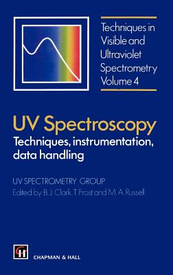 Uv Spectroscopy: Techniques, Instrumentation, Data Handling : Uv Spectrometry Group