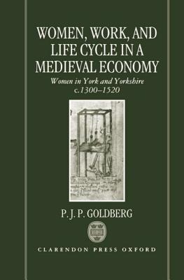 Women, Work, and Life Cycle in a Medieval Economy: Women in York and Yorkshire C. 1300-1520