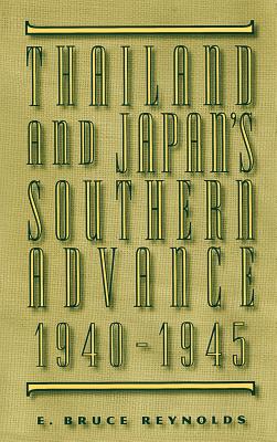 Thailand and Japan’s Southern Advance 1940-1945