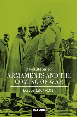 Armaments and the Coming of War: Europe, 1904-1914