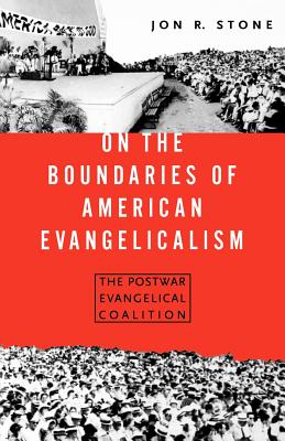 On the Boundaries of American Evangelicalism: The Postwar Evangelical Coalition