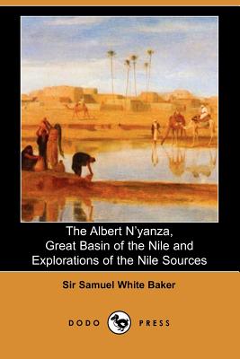 The Albert N’yanza, Great Basin of the Nile And Explorations of the Nile Sources