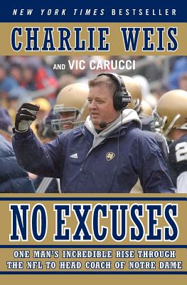 No Excuses: One Man’s Incredible Rise Through the NFL to Head Coach of Notre Dame