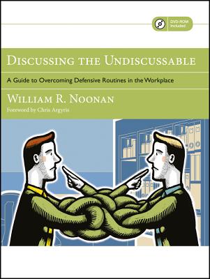 Discussing the Undiscussable: A Guide to Overcoming Defensive Routines in the Workplace