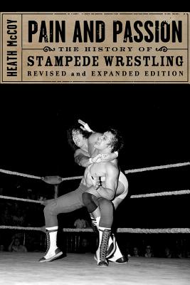 Pain and Passion: The History of Stampede Wrestling