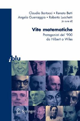 Vite Matematiche: Protagonisti Del ’900, Da Hilbert a Wiles