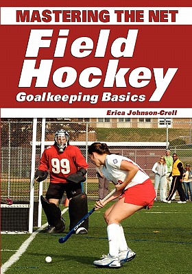 Mastering the Net: Field Hockey Goalkeeping Basics