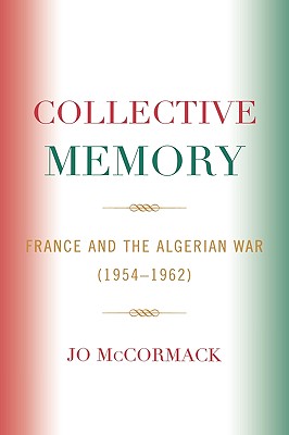 Collective Memory: France and the Algerian War (1954-62)