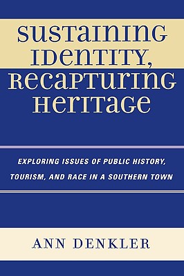 Sustaining Identity, Recapturing Heritage: Exploring Issues of Public History, Tourism, and Race in a Southern Rural Town