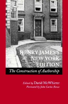 Henry James’s New York Edition: The Construction of Authorship