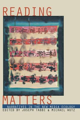 Reading Matters: Narrative in the New Media Ecology