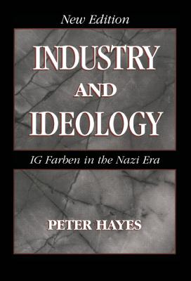 Industry and Ideology: I. G. Farben in the Nazi Era