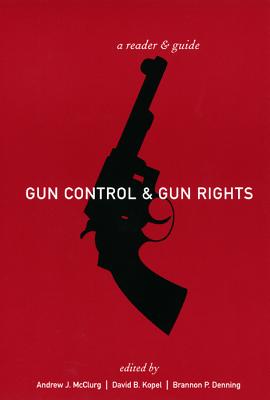 Gun Control and Gun Rights: A Reader and Guide