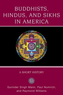 Buddhists, Hindus and Sikhs in America: A Short History