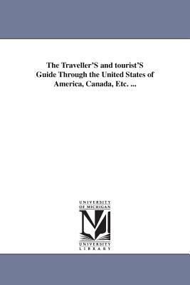 The Traveller’s and Tourist’s Guide Through the United States of America, Canada, Etc.