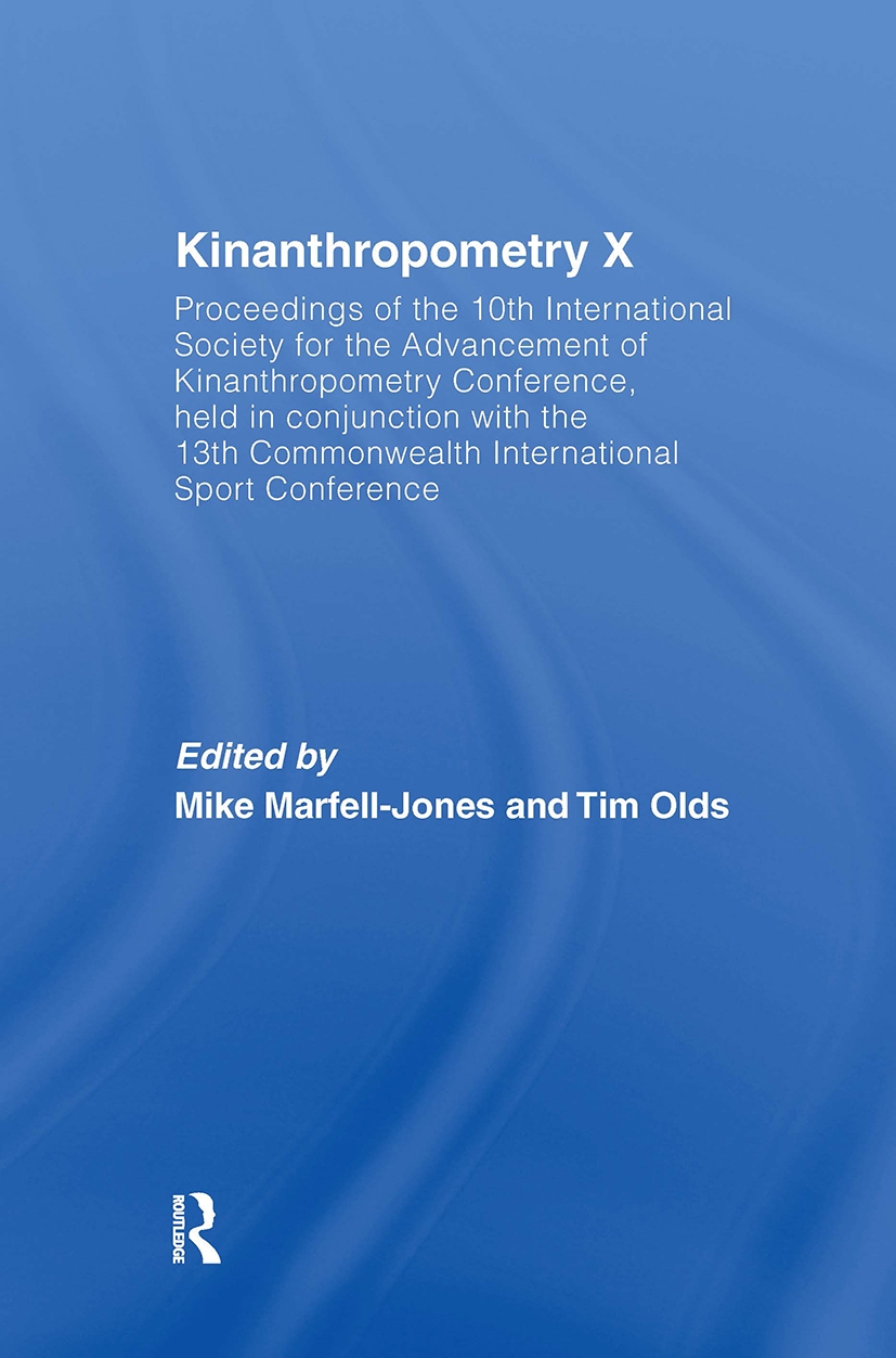 Kinanthropometry X: Proceedings of the 10th International Society for the Advancement of Kinanthropometry Conference, held in co