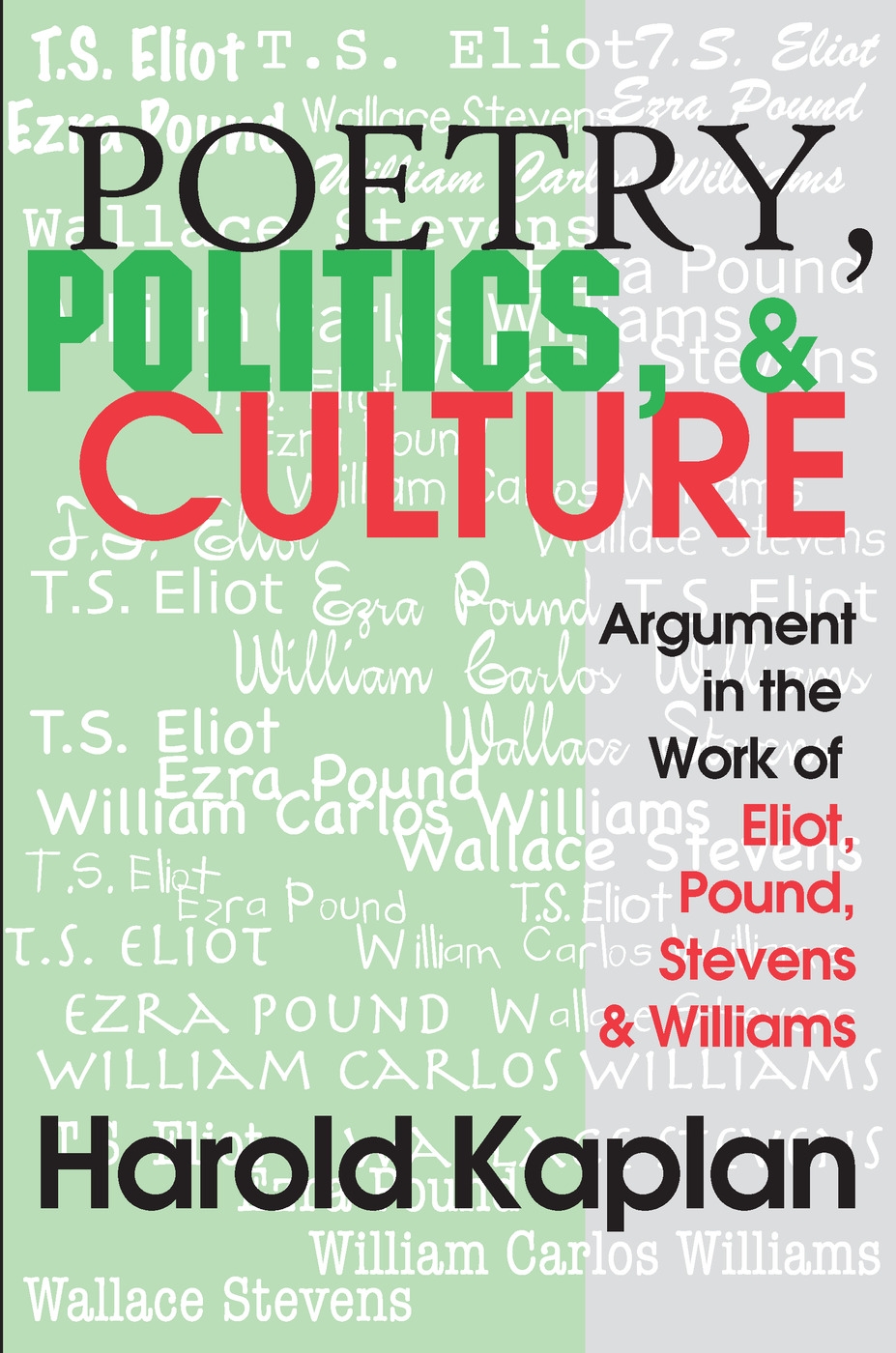 Poetry, Politics, & Culture: Argument in the Work of Eliot, Pound, Stevens, & Williams