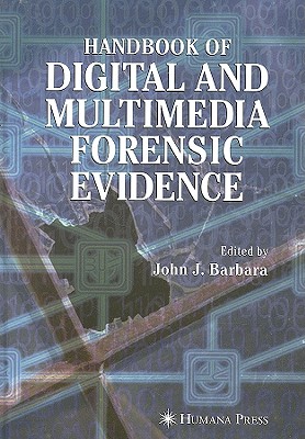 Handbook of Digital and Multimedia Forensic Evidence