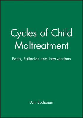 Cycles of Child Maltreatment: Facts, Fallacies, and Interventions