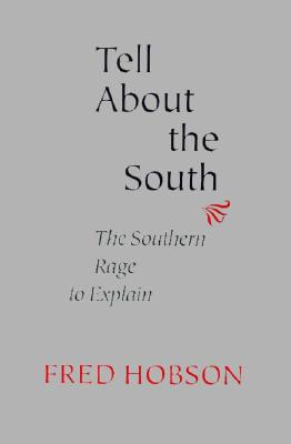 Tell About the South: The Southern Rage to Explain