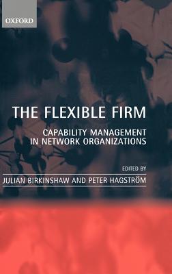 The Flexible Firm: Capability Management in Network Organizations