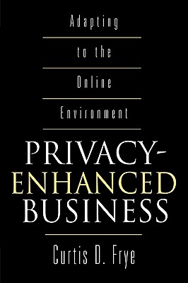 Privacy-Enhanced Business: Adapting to the Online Environment