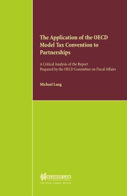 The Application of the Oecd Model Tax Convention to Partnerships: A Critical Analysis of the Report Prepared by the Oecd Committ