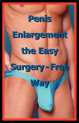 Penis Enlargement the Easy Surgery-free Way