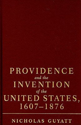 Providence and the Invention of the United States, 1607-1876