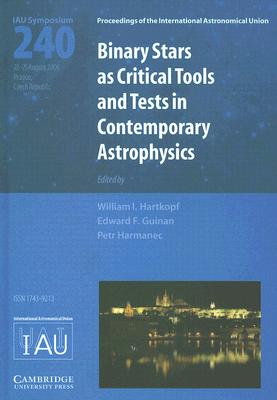 Binary Stars As Critical Tools and Tests in Contemporary Astrophysics: Proceedings of the 240th Symposium of the International A