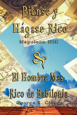 Piense y Hagase Rico & El Hombre Mas Rico de Babilonia / Think and Grow Rich & The Richest Man in Babylon