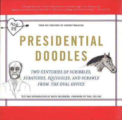 Presidential Doodles: Two Centuries of Scribbles, Scratches, Squiggles, and Scrawls from the Oval Office