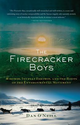 The Firecracker Boys: H-bombs, Inupiat Eskimos, and the Roots of the Environmental Movement