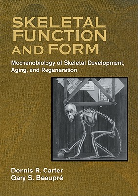 Skeletal Function and Form: Mechanobiology of Skeletal Development, Aging, and Regeneration