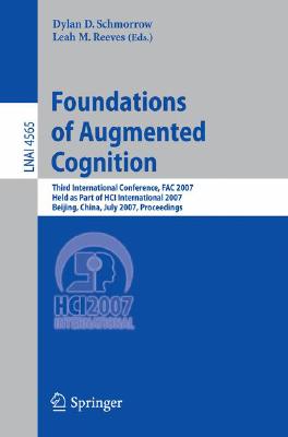 Foundations of Augmented Cognition: Third International Conference, FAC 2007, Held As Part of HCI International 2007, Beijing, C