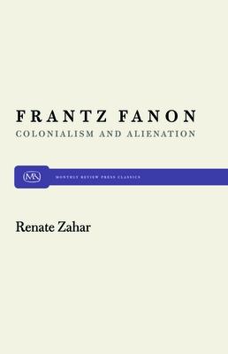 Frantz Fanon: Colonialism and Alienation, Concerning Frantz Fanon’s Political Theory