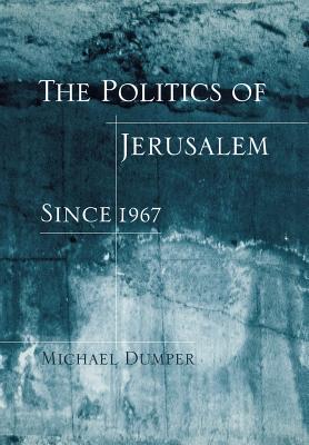 The Politics of Jerusalem Since 1967