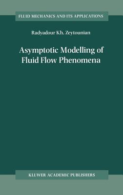 Asymptotic Modelling of Fluid Flow Phenomena