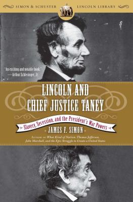 Lincoln and Chief Justice Taney: Slavery, Secession, and the President’s War Powers