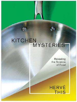 Kitchen Mysteries: Revealing the Science of Cooking