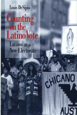 Counting on the Latino Vote: Latinos As a New Electorate